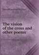 The vision of the cross and other poems, Edward Andrew Phillips 