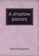 A shadow passes, Phillpotts Eden 