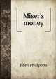 Miser's money, Phillpotts Eden 