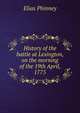 History of the battle at Lexington, on the morning of the 19th April, 1775, Elias Phinney 