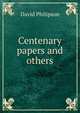 Centenary papers and others, David Philipson 