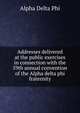 Addresses delivered at the public exercises in connection with the 59th annual convention of the Alpha delta phi fraternity, Alpha Delta Phi 