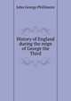History of England during the reign of George the Third, John George Phillimore 