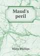 Maud's peril, Watts Phillips 