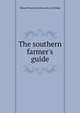The southern farmer's guide, Edward Marchant] [from old cat [Philips 