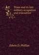 Texas and its late military occupation and evacuation, Edwin D. Phillips 
