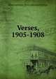 Verses, 1905-1908, John Franklyn. [from old catal Phillips 