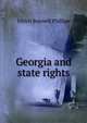 Georgia and state rights, Ulrich Bonnell Phillips 