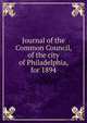 Journal of the Common Council, of the city of Philadelphia, for 1894, 
