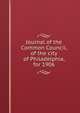 Journal of the Common Council, of the city of Philadelphia, for 1906, 