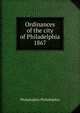 Ordinances of the city of Philadelphia 1867, Philadelphia Philadelphia 