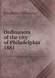 Ordinances of the city of Philadelphia 1881, Philadelphia Philadelphia 