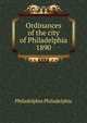 Ordinances of the city of Philadelphia 1890, Philadelphia Philadelphia 