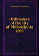 Ordinances of the city of Philadelphia 1895, Philadelphia Philadelphia 