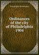 Ordinances of the city of Philadelphia 1904, Philadelphia Philadelphia 