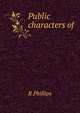 Public characters of, R Phillips 