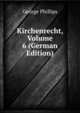 Kirchenrecht, Volume 6 (German Edition), George Phillips 