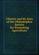 Charter and by-laws of the Philadelphia Society for Promoting Agriculture, 