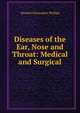 Diseases of the Ear, Nose and Throat: Medical and Surgical, Wendell Christopher Phillips 