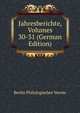 Jahresberichte, Volumes 30-31 (German Edition), Berlin Philologischer Verein 