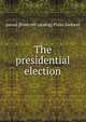 The presidential election, pseud [from old catalog] Philo-Jackson 