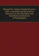 Manual for visitors among the poor: with a classified and descriptive directory to the charitable and beneficent institutions of Philadelphia, 