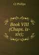Book VIII (Chaps. ix-xiv);, CJ Phillips 