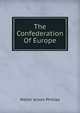 The Confederation Of Europe, Walter Alison Phillips 