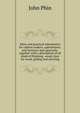 Hints and practical information for cabinet-makers, upholsterers, and furniture men generally: together with a description of all kinds of finishing . wood, dyes for wood, gilding and silvering, Phin, John 