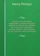 History of cultivated vegetables; comprising their botanical, medicinal, edible, and chemical qualities; natural history; and relation to art, science, and commerce, Henry Phillips 