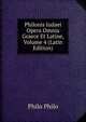 Philonis Iudaei Opera Omnia Graece Et Latine, Volume 4 (Latin Edition), Philo Philo 