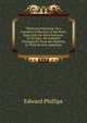 Theatrum Poetarum: Or a Compleat Collection of the Poets, Especially the Most Eminent, of All Ages. the Antients Distinguish't from the Moderns in Their Several Alphabets, Edward Phillips 