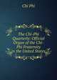 The Chi-Phi Quarterly: Official Organ of the Chi-Phi Fraternity in the United States, Chi Phi 