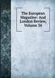 The European Magazine: And London Review, Volume 34, 