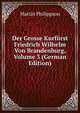 Der Grosse Kurfurst Friedrich Wilhelm Von Brandenburg, Volume 3 (German Edition), Martin Philippson 