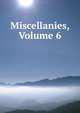Miscellanies, Volume 6, 