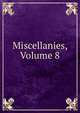 Miscellanies, Volume 8, 