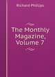 The Monthly Magazine, Volume 7, Richard Phillips 