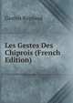 Les Gestes Des Chiprois (French Edition), Gaston Raynaud 