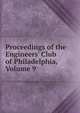 Proceedings of the Engineers' Club of Philadelphia, Volume 9, 