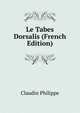Le Tabes Dorsalis (French Edition), Claudin Philippe 