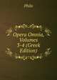Opera Omnia, Volumes 3-4 (Greek Edition), Philo 