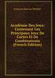 Academie Des Jeux: Contenant Les Principaux Jeux De Cartes Et De Combinaisons (French Edition), Francois Danican Philidor 