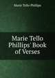 Marie Tello Phillips' Book of Verses, Marie Tello Phillips 