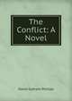 The Conflict: A Novel, David Graham Phillips 