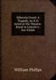 Hibernia Freed: A Tragedy, As It Is Acted at the Theatre-Royal in Lincoln's-Inn-Fields, William Philips 