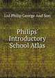 Philips' Introductory School Atlas, Ltd Philip George And Son 