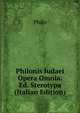 Philonis Iudaei Opera Omnia. Ed. Sterotypa (Italian Edition), Philo 