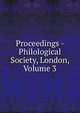 Proceedings - Philological Society, London, Volume 3, 