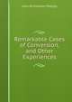 Remarkable Cases of Conversion, and Other Experiences, John Richardson Phillips 